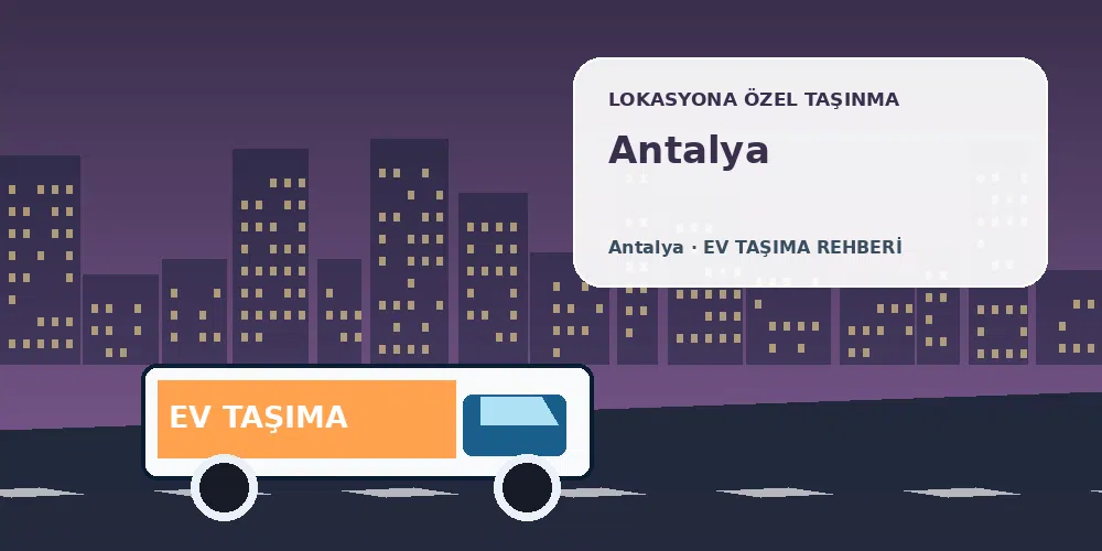 Antalya evden eve nakliyat sırasında ev taşıma kamyonu ve lokasyona özel görsel