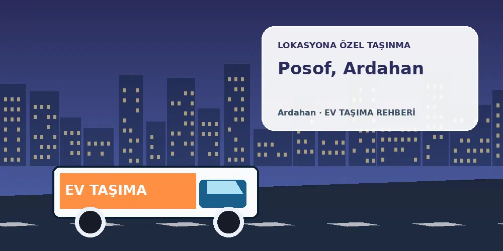 Posof, Ardahan evden eve nakliyat sırasında ev taşıma kamyonu ve lokasyona özel görsel