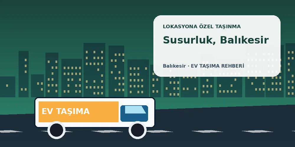 Susurluk, Balıkesir evden eve nakliyat sırasında ev taşıma kamyonu ve lokasyona özel görsel