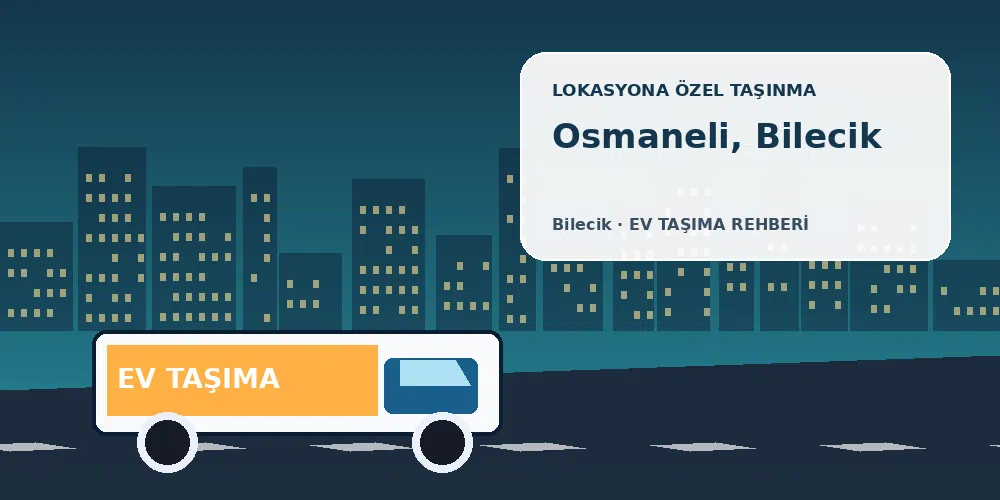 Osmaneli, Bilecik evden eve nakliyat sırasında ev taşıma kamyonu ve lokasyona özel görsel