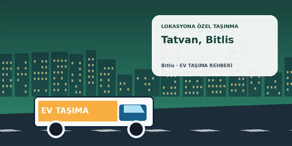 Tatvan, Bitlis evden eve nakliyat sırasında ev taşıma kamyonu ve lokasyona özel görsel