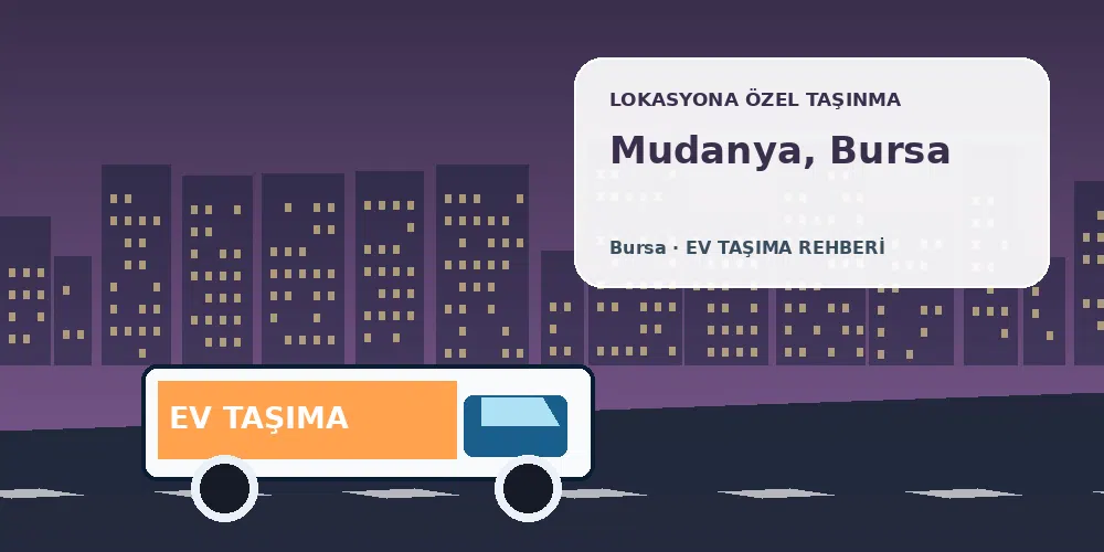 Mudanya, Bursa evden eve nakliyat sırasında ev taşıma kamyonu ve lokasyona özel görsel