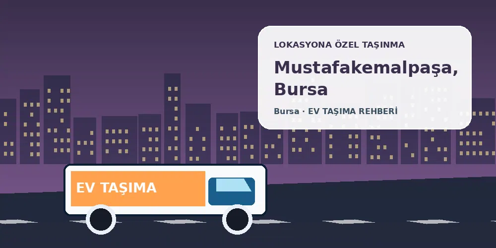 Mustafakemalpaşa, Bursa evden eve nakliyat sırasında ev taşıma kamyonu ve lokasyona özel görsel