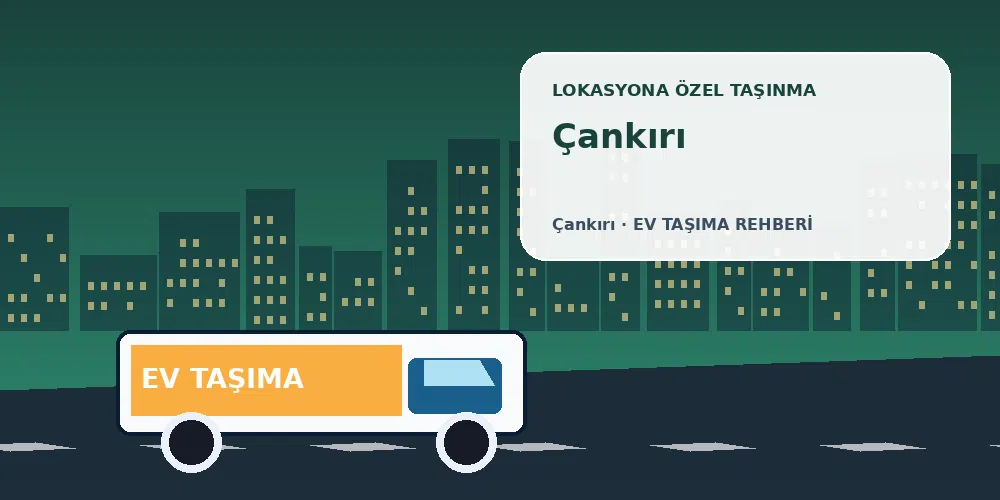 Çankırı evden eve nakliyat sırasında ev taşıma kamyonu ve lokasyona özel görsel