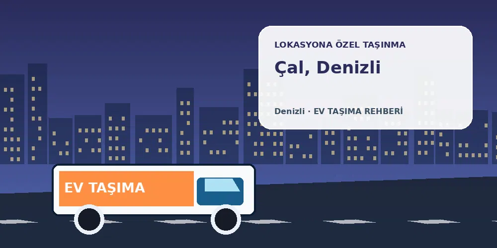 Çal, Denizli evden eve nakliyat sırasında ev taşıma kamyonu ve lokasyona özel görsel