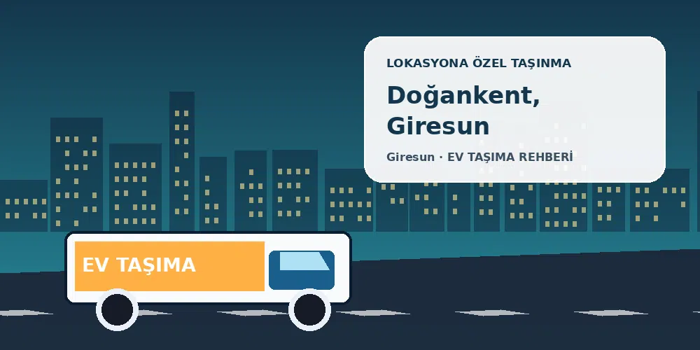 Doğankent, Giresun evden eve nakliyat sırasında ev taşıma kamyonu ve lokasyona özel görsel
