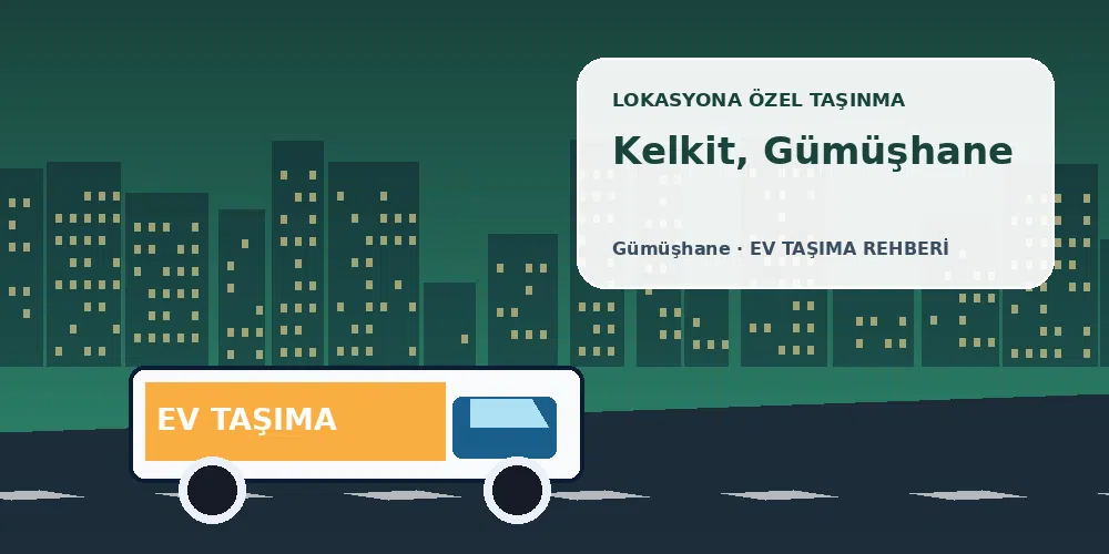 Kelkit, Gümüşhane evden eve nakliyat sırasında ev taşıma kamyonu ve lokasyona özel görsel