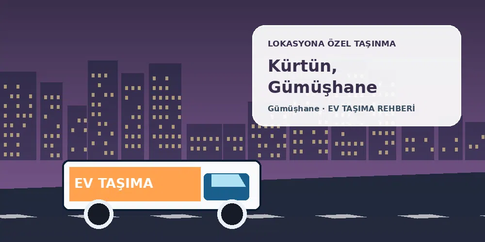 Kürtün, Gümüşhane evden eve nakliyat sırasında ev taşıma kamyonu ve lokasyona özel görsel