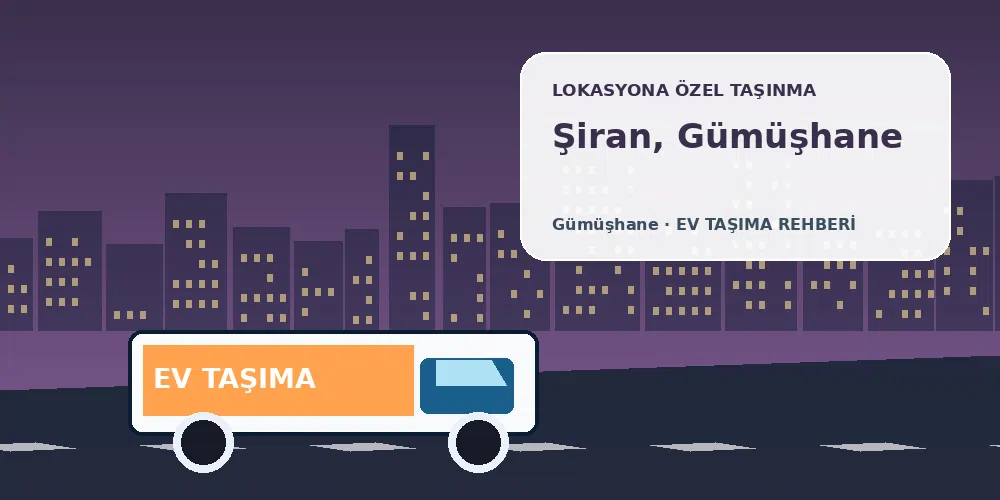 Şiran, Gümüşhane evden eve nakliyat sırasında ev taşıma kamyonu ve lokasyona özel görsel