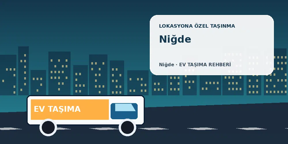 Niğde evden eve nakliyat sırasında ev taşıma kamyonu ve lokasyona özel görsel
