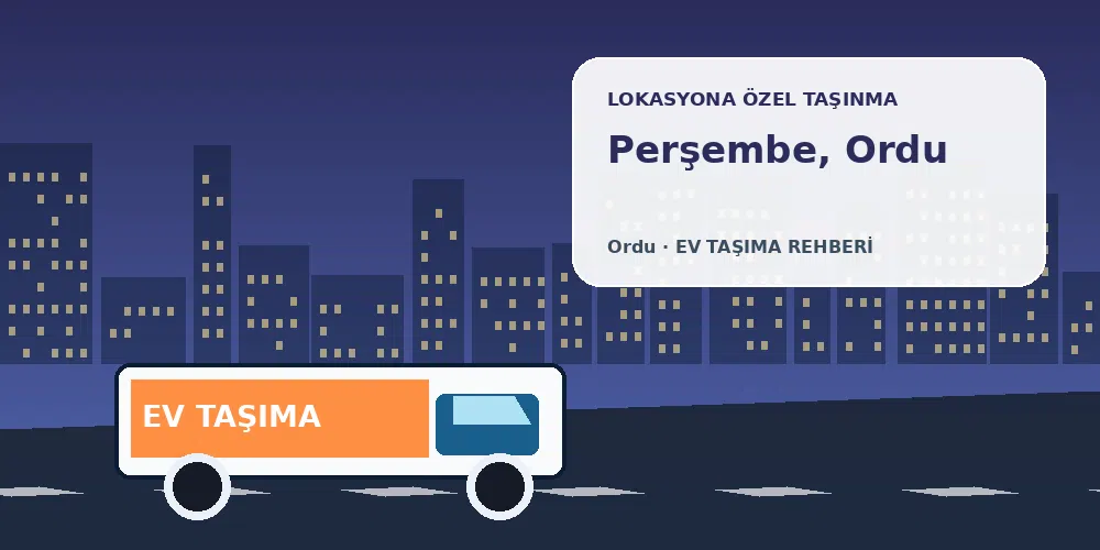 Perşembe, Ordu evden eve nakliyat sırasında ev taşıma kamyonu ve lokasyona özel görsel
