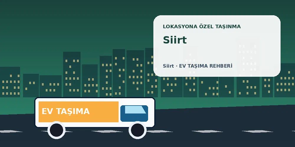 Siirt evden eve nakliyat sırasında ev taşıma kamyonu ve lokasyona özel görsel