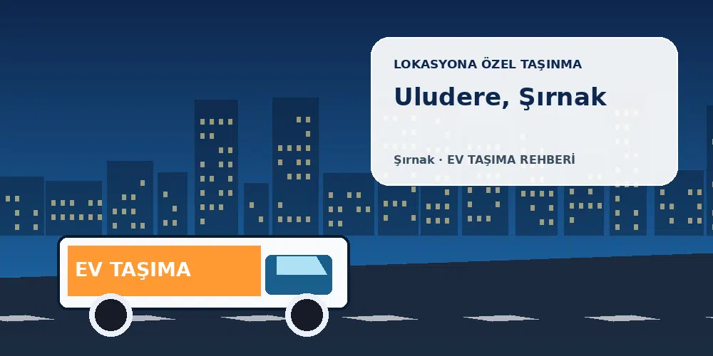 Uludere, Şırnak evden eve nakliyat sırasında ev taşıma kamyonu ve lokasyona özel görsel